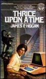 Thrice upon a Time - James P. Hogan