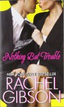 Nothing But Trouble - Rachel Gibson