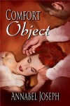 Comfort Object (Comfort Series, #1) - Annabel Joseph