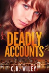 Deadly Accounts (Agent Nora Wexler Mysteries) - C.R. Wiley