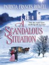 A Scandalous Situation (Harlequin Historical) - Patricia Frances Rowell