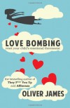 Love Bombing: Reset Your Child's Emotional Thermostat - Oliver James