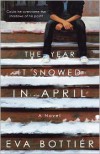 The Year It Snowed in April - Eva Bottier, Eva Bottiér