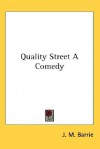 Quality Street: A Comedy - J.M. Barrie