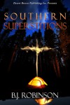 Southern Superstitions - B.J. Robinson