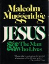 Jesus: The Man Who Lives - Malcolm Muggeridge