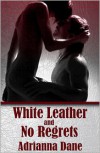 White Leather and No Regrets - Adrianna Dane