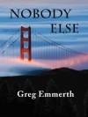 Nobody Else - Greg Emmerth