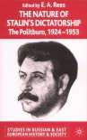 The Nature Of Stalin's Dictatorship: The Politburo 1924 1953 - E.A. Rees
