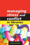 Managing Stress and Conflict in Libraries - Sheila Pantry
