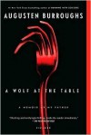 A Wolf at the Table: A Memoir of My Father - Augusten Burroughs