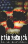 Dead America: A Zombie Novel - Luke Keioskie