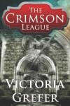 The Crimson League - Victoria A Grefer