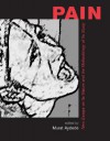 Pain: New Essays On Its Nature And The Methodology Of Its Study - Murat Aydede