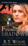 Flying in Shadows (The Black Creek Series, Book 2) - R.T. Wolfe