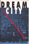 Dream City: Race, Power, and the Decline of Washington, D.C. - Harry S. Jaffe, Tom Sherwood