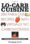 Extreme Lo Carb Cuisine: 250 Recipies with Virtually No Carbohydrates - Sharron Long
