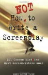 How Not to Write a Screenplay: 101 Common Mistakes Most Screenwriters Make by Flinn, Denny Martin unknown edition [Paperback(1999)] - Denny Martin Flinn