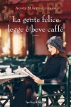 La gente felice legge e beve caffè - Agnès Martin-Lugand