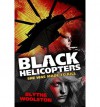 Black Helicopters - Blythe Woolston