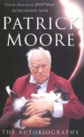 Patrick Moore: The Autobiography - Sir Patrick Moore