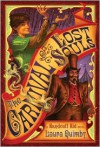 The Carnival of Lost Souls: A Handcuff Kid Novel - Laura Quimby