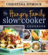 The Hungry Family Slow Cooker Cookbook - Christina Dymock