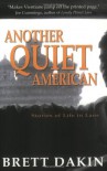 Another Quiet American: Stories Of Life In Laos - Brett Dakin