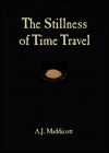 The Stillness of Time Travel - A.J. Maddicott