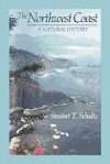 The Northwest Coast: A Natural History - Stewart T. Schultz, John Megahan, Kathy Kellerman