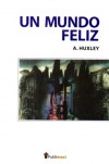 Un mundo feliz - L. Salda, Aldous Huxley
