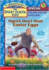 Ogres Don't Hunt Easter Eggs - Debbie Dadey, Marcia Thornton Jones, John Steven Gurney