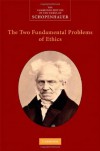 The Two Fundamental Problems of Ethics (The Cambridge Edition of the Works of Schopenhauer) - Christopher Janaway, Arthur Schopenhauer