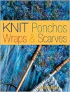 Knit Ponchos, Wraps & Scarves: Create 40 Quick and Contemporary Accessories (Traditions in the Making) - Jane Davis