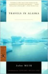 Travels in Alaska - John Muir, Edward Hoagland