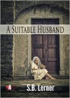 A Suitable Husband - S.B. Lerner