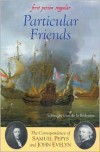 Particular Friends: The Correspondence of Samuel Pepys and John Evelyn - Guy de la Bedoyere