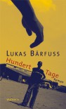 Hundert Tage - Lukas Bärfuss