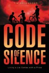 Code of Silence: Living a Lie Comes with a Price (A Code of Silence Novel) - Tim Shoemaker