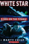 White Star:  A Dog on the Titanic - Marty Crisp