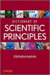 Dictionary of Scientific Principles - Stephen Marvin
