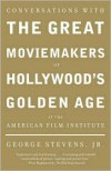 Conversations with the Great Moviemakers of Hollywood's Golden Age at the American Film Institute - George Stevens Jr.