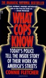 What Cops Know - Connie Fletcher