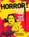 Horror!: 301 Films to See Before a Zombie Sucks Out Your Eyeballs - James Marriott, Kim Newman