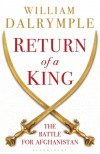Return of a King: The Battle for Afghanistan - William Dalrymple