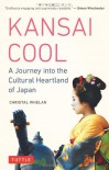 Kansai Cool: A Journey into the Cultural Heartland of Japan - Christal Whelan