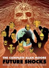 The Complete Alan Moore Future Shocks - Alan Moore, Dave Gibbons, John Higgins