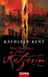 Die Tochter der Ketzerin - Kathleen Kent, Karin Dufner