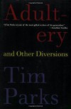 Adultery and Other Diversions - Tim Parks