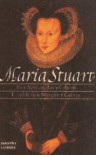 Maria Stuart. Der Roman Ihres Lebens - Margaret George
